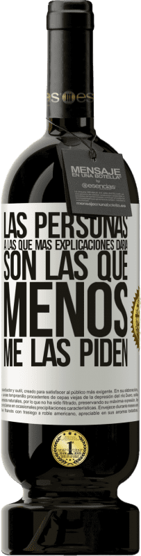 «Las personas a las que más explicaciones daría son las que menos me las piden» Edición Premium MBS® Reserva