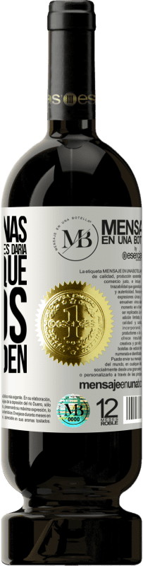 «Las personas a las que más explicaciones daría son las que menos me las piden» Edición Premium MBS® Reserva