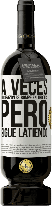 49,95 € | Vino Tinto Edición Premium MBS® Reserva A veces el corazón se rompe en trocitos, pero sigue latiendo Etiqueta Blanca. Etiqueta personalizable Reserva 12 Meses Cosecha 2016 Tempranillo