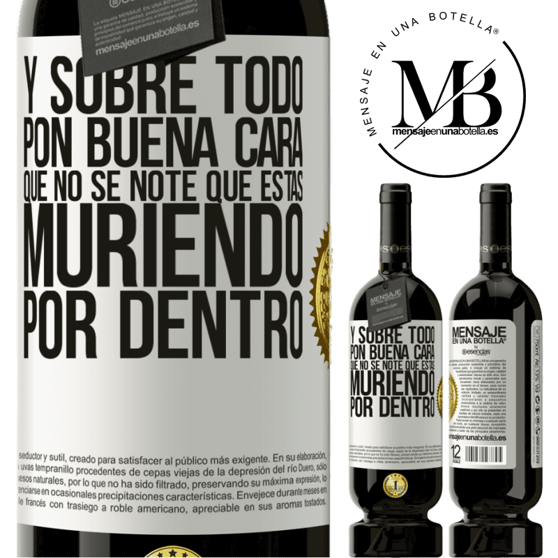 39,95 € Envío gratis | Vino Tinto Edición Premium MBS® Reserva Y sobre todo pon buena cara, que no se note que estas muriendo por dentro Etiqueta Blanca. Etiqueta personalizable Reserva 12 Meses Cosecha 2015 Tempranillo