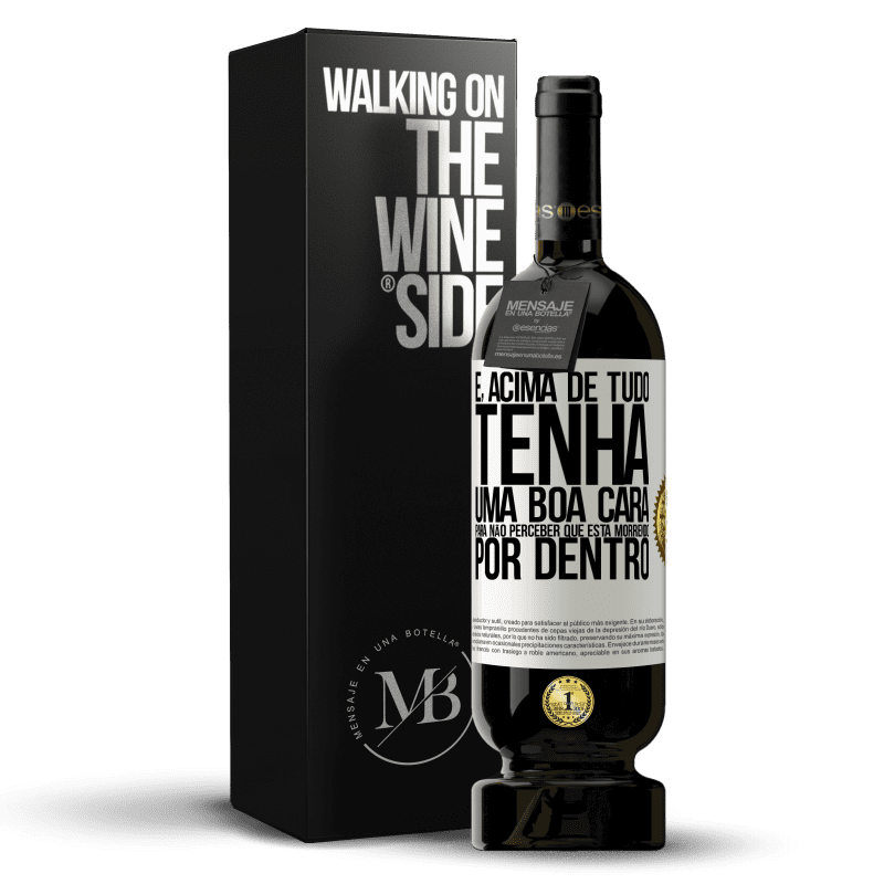 49,95 € Envio grátis | Vinho tinto Edição Premium MBS® Reserva E, acima de tudo, tenha uma boa cara, para não perceber que está morrendo por dentro Etiqueta Branca. Etiqueta personalizável Reserva 12 Meses Colheita 2015 Tempranillo