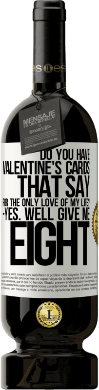 «「私の人生の唯一の愛のために」と言うバレンタインカードはありますか？ -はい。 8» プレミアム版 MBS® 予約する