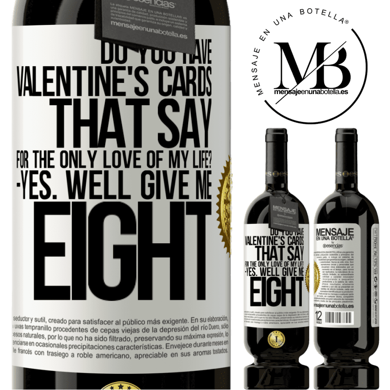 29,95 € Free Shipping | Red Wine Premium Edition MBS® Reserva Do you have Valentine's cards that say: For the only love of my life? -Yes. Well give me eight White Label. Customizable label Reserva 12 Months Harvest 2014 Tempranillo