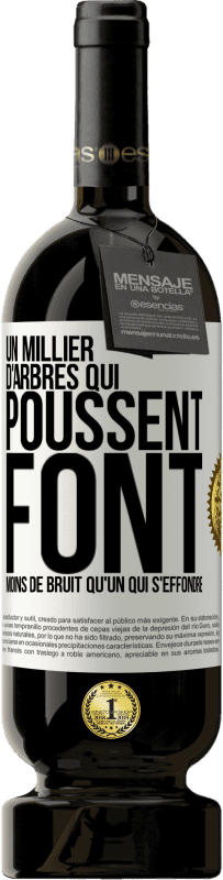 «Un millier d'arbres qui poussent font moins de bruit qu'un qui s'effondre» Édition Premium MBS® Réserve