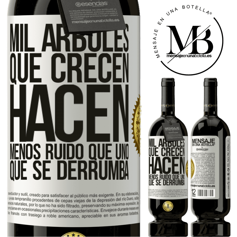 39,95 € Envío gratis | Vino Tinto Edición Premium MBS® Reserva Mil árboles que crecen hacen menos ruido que uno que se derrumba Etiqueta Blanca. Etiqueta personalizable Reserva 12 Meses Cosecha 2015 Tempranillo