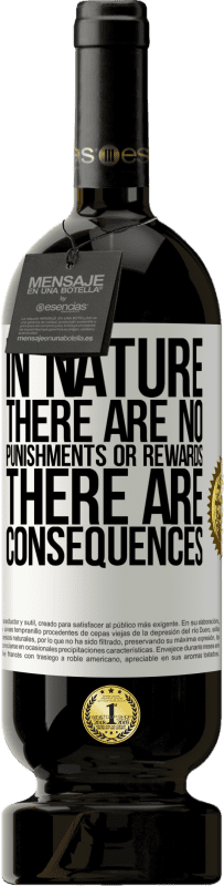 «In nature there are no punishments or rewards, there are consequences» Premium Edition MBS® Reserve
