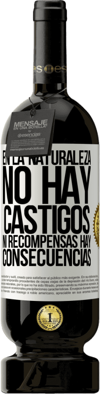 49,95 € Envío gratis | Vino Tinto Edición Premium MBS® Reserva En la naturaleza no hay castigos ni recompensas, hay consecuencias Etiqueta Blanca. Etiqueta personalizable Reserva 12 Meses Cosecha 2016 Tempranillo