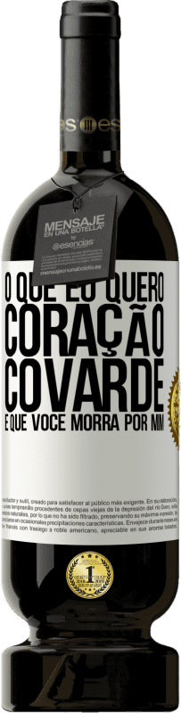 49,95 € Envio grátis | Vinho tinto Edição Premium MBS® Reserva O que eu quero, coração covarde, é que você morra por mim Etiqueta Branca. Etiqueta personalizável Reserva 12 Meses Colheita 2016 Tempranillo
