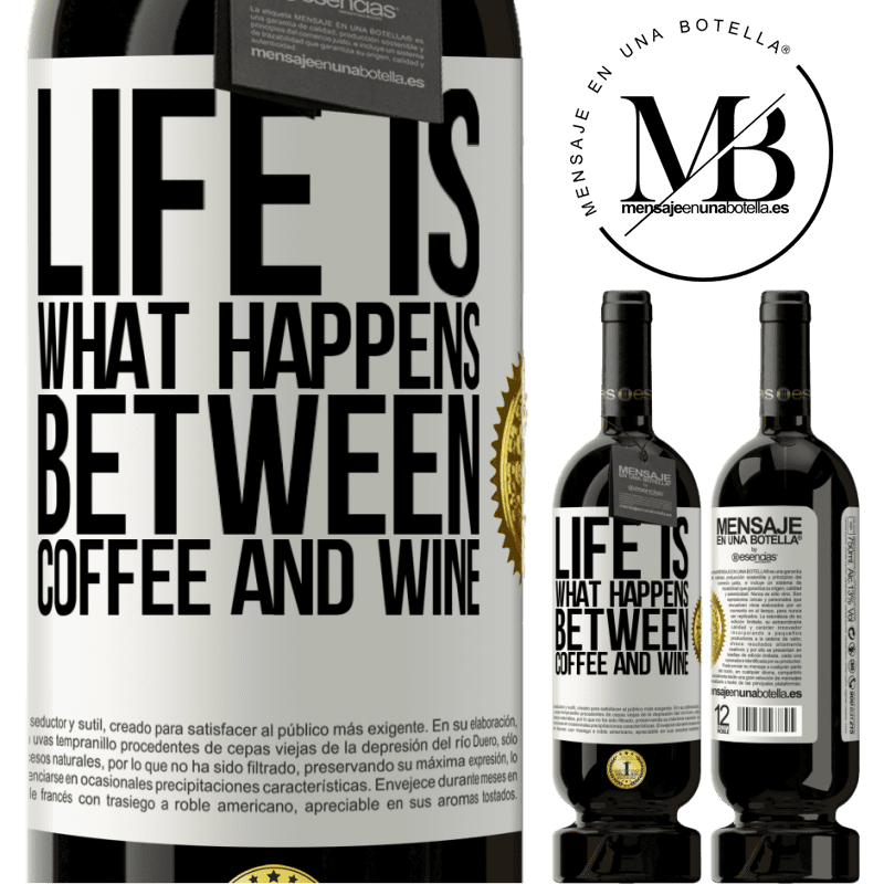 49,95 € Free Shipping | Red Wine Premium Edition MBS® Reserve Life is what happens between coffee and wine White Label. Customizable label Reserve 12 Months Harvest 2015 Tempranillo