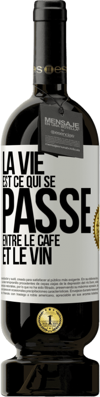 49,95 € Envoi gratuit | Vin rouge Édition Premium MBS® Réserve La vie est ce qui se passe entre le café et le vin Étiquette Blanche. Étiquette personnalisable Réserve 12 Mois Récolte 2016 Tempranillo