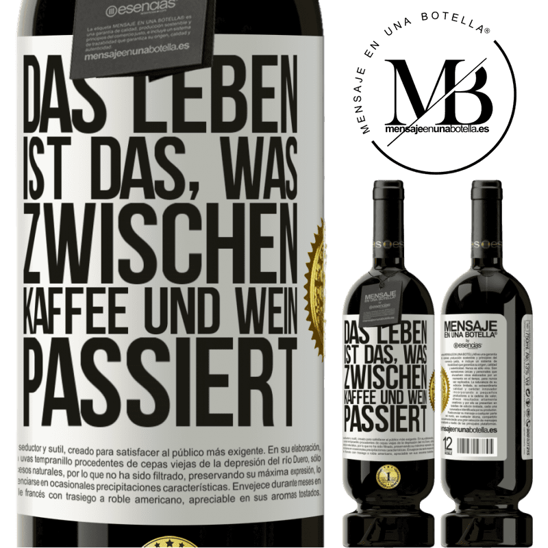 49,95 € Kostenloser Versand | Rotwein Premium Ausgabe MBS® Reserve Das Leben ist das, was zwischen Kaffee und Wein passiert Weißes Etikett. Anpassbares Etikett Reserve 12 Monate Ernte 2015 Tempranillo