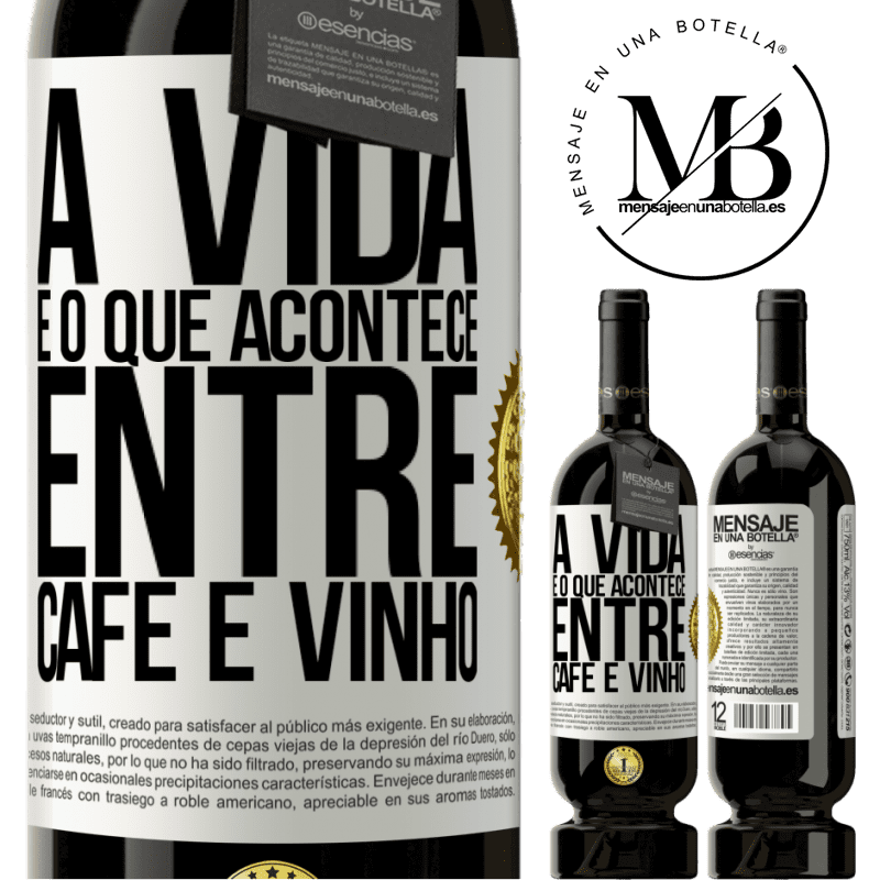 49,95 € Envio grátis | Vinho tinto Edição Premium MBS® Reserva A vida é o que acontece entre café e vinho Etiqueta Branca. Etiqueta personalizável Reserva 12 Meses Colheita 2015 Tempranillo