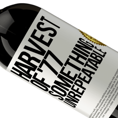 Unique & Personal Expressions. «Harvest of '77, something unrepeatable» Premium Edition MBS® Reserve