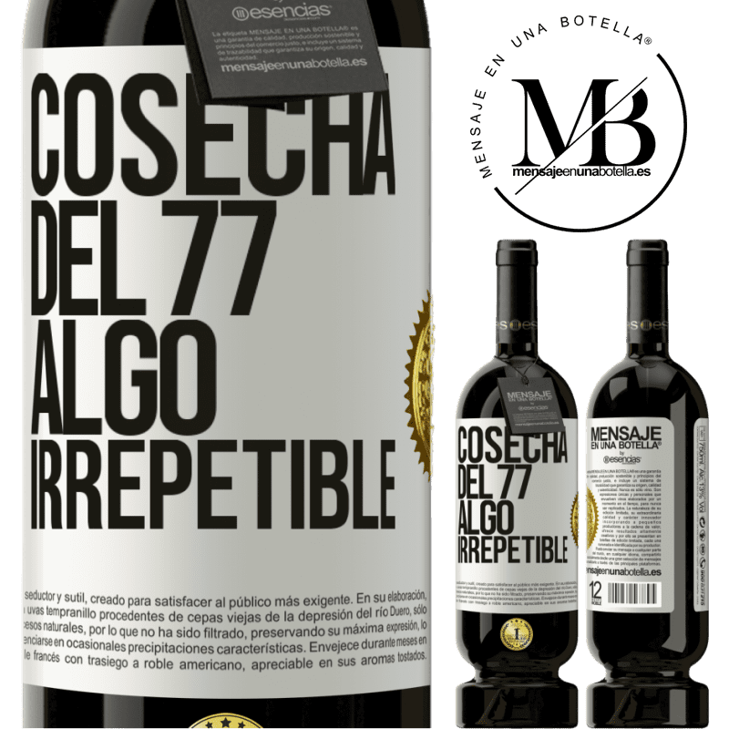 49,95 € Envío gratis | Vino Tinto Edición Premium MBS® Reserva Cosecha del 77, algo irrepetible Etiqueta Blanca. Etiqueta personalizable Reserva 12 Meses Cosecha 2015 Tempranillo