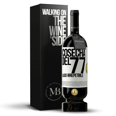 «Cosecha del 77, algo irrepetible» Edición Premium MBS® Reserva