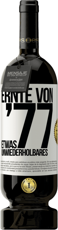 49,95 € | Rotwein Premium Ausgabe MBS® Reserve Ernte von '77, etwas Unwiederholbares Weißes Etikett. Anpassbares Etikett Reserve 12 Monate Ernte 2015 Tempranillo