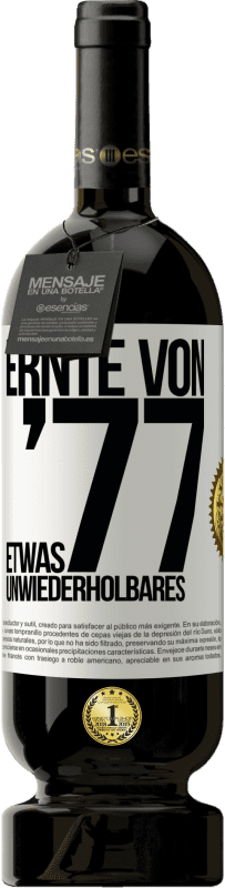 49,95 € Kostenloser Versand | Rotwein Premium Ausgabe MBS® Reserve Ernte von '77, etwas Unwiederholbares Weißes Etikett. Anpassbares Etikett Reserve 12 Monate Ernte 2016 Tempranillo