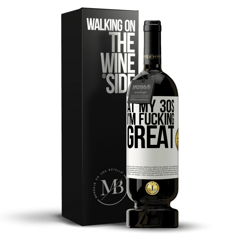 49,95 € Free Shipping | Red Wine Premium Edition MBS® Reserve At my 30s, I'm fucking great White Label. Customizable label Reserve 12 Months Harvest 2014 Tempranillo