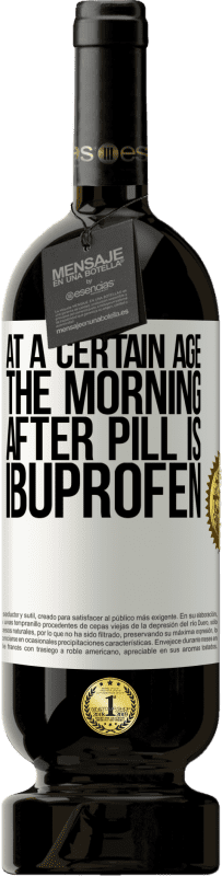49,95 € | Red Wine Premium Edition MBS® Reserve At a certain age, the morning after pill is ibuprofen White Label. Customizable label Reserve 12 Months Harvest 2014 Tempranillo
