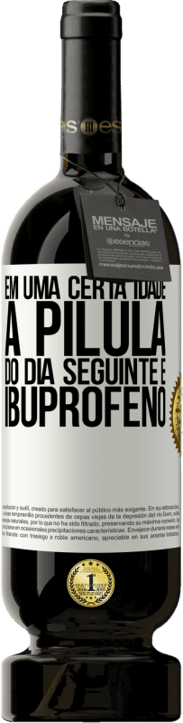 49,95 € Envio grátis | Vinho tinto Edição Premium MBS® Reserva Em uma certa idade, a pílula do dia seguinte é ibuprofeno Etiqueta Branca. Etiqueta personalizável Reserva 12 Meses Colheita 2016 Tempranillo