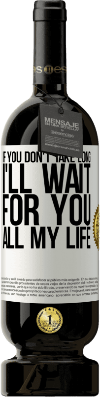 «If you don't take long, I'll wait for you all my life» Premium Edition MBS® Reserve