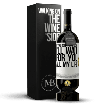 «If you don't take long, I'll wait for you all my life» Premium Edition MBS® Reserve