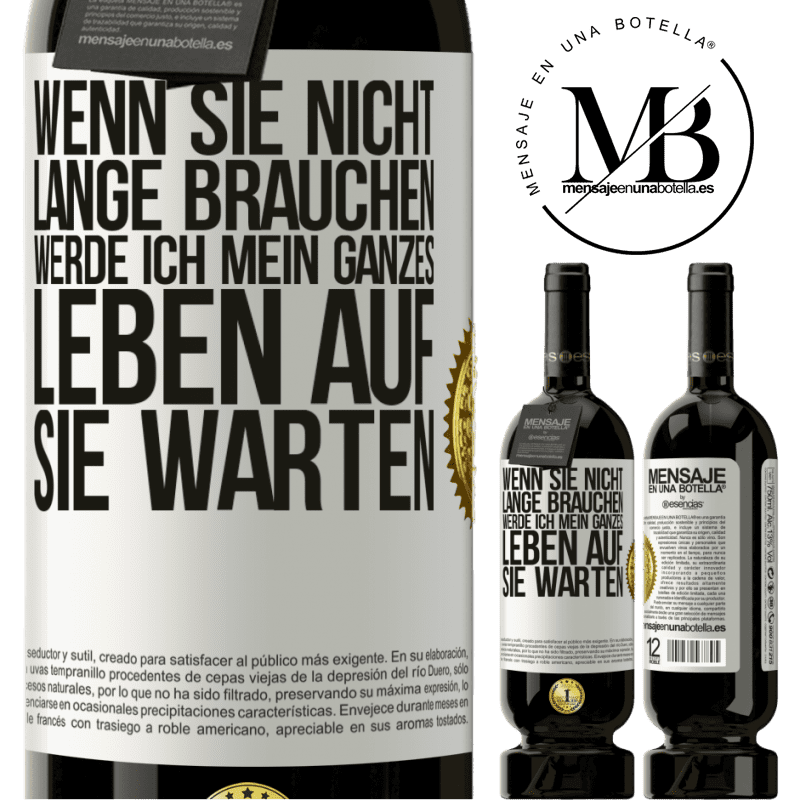 49,95 € Kostenloser Versand | Rotwein Premium Ausgabe MBS® Reserve Wenn du nicht lange brauchst, warte ich mein ganzes Leben auf dich Weißes Etikett. Anpassbares Etikett Reserve 12 Monate Ernte 2014 Tempranillo