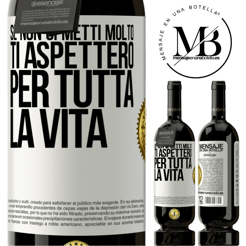 49,95 € Spedizione Gratuita | Vino rosso Edizione Premium MBS® Riserva Se non ci metti molto, ti aspetterò per tutta la vita Etichetta Bianca. Etichetta personalizzabile Riserva 12 Mesi Raccogliere 2014 Tempranillo