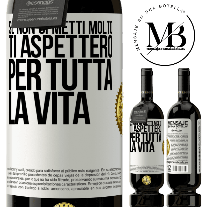 49,95 € Spedizione Gratuita | Vino rosso Edizione Premium MBS® Riserva Se non ci metti molto, ti aspetterò per tutta la vita Etichetta Bianca. Etichetta personalizzabile Riserva 12 Mesi Raccogliere 2016 Tempranillo