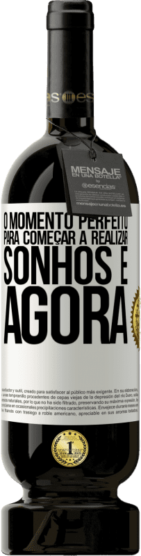«O momento perfeito para começar a realizar sonhos é agora» Edição Premium MBS® Reserva