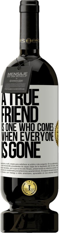 «真の友人とは、誰もがいなくなったときに来る友人です» プレミアム版 MBS® 予約する