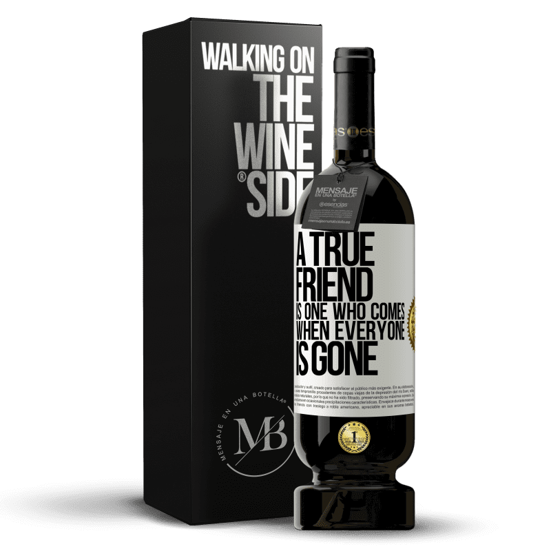 49,95 € Free Shipping | Red Wine Premium Edition MBS® Reserve A true friend is one who comes when everyone is gone White Label. Customizable label Reserve 12 Months Harvest 2014 Tempranillo