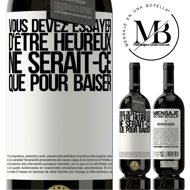 «Vous devez essayer d'être heureux ne serait-ce que pour faire chier les autres» Édition Premium MBS® Réserve