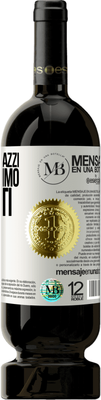 «Senza amici pazzi, non avremmo momenti folli» Edizione Premium MBS® Riserva