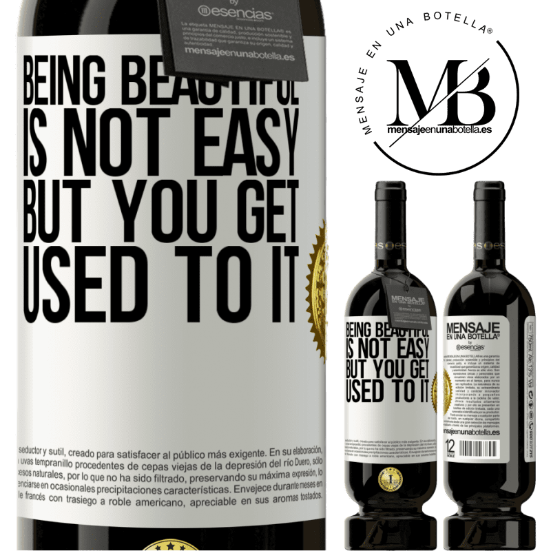 49,95 € Free Shipping | Red Wine Premium Edition MBS® Reserve Being beautiful is not easy, but you get used to it White Label. Customizable label Reserve 12 Months Harvest 2015 Tempranillo