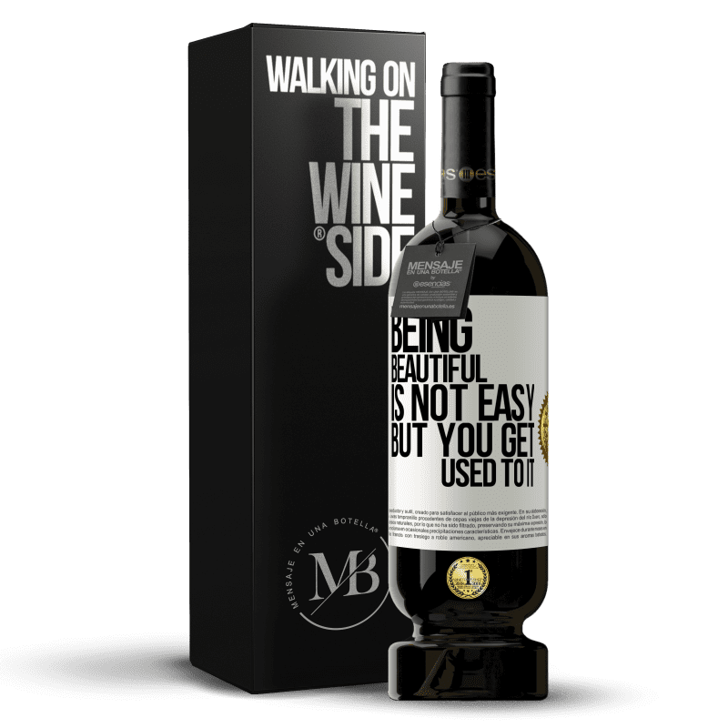 49,95 € Free Shipping | Red Wine Premium Edition MBS® Reserve Being beautiful is not easy, but you get used to it White Label. Customizable label Reserve 12 Months Harvest 2014 Tempranillo