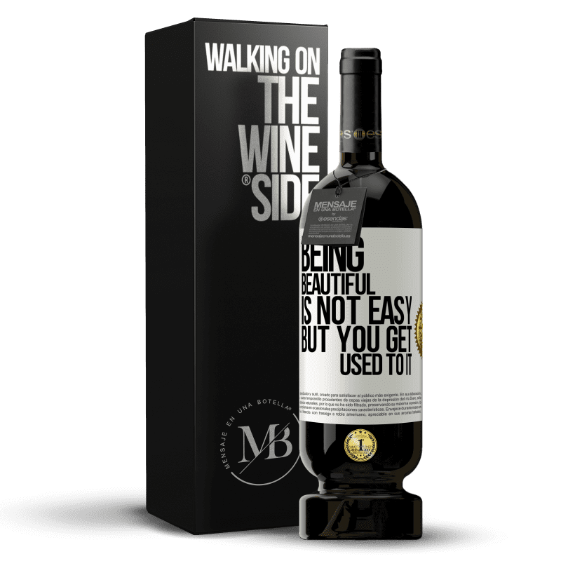 49,95 € Free Shipping | Red Wine Premium Edition MBS® Reserve Being beautiful is not easy, but you get used to it White Label. Customizable label Reserve 12 Months Harvest 2015 Tempranillo