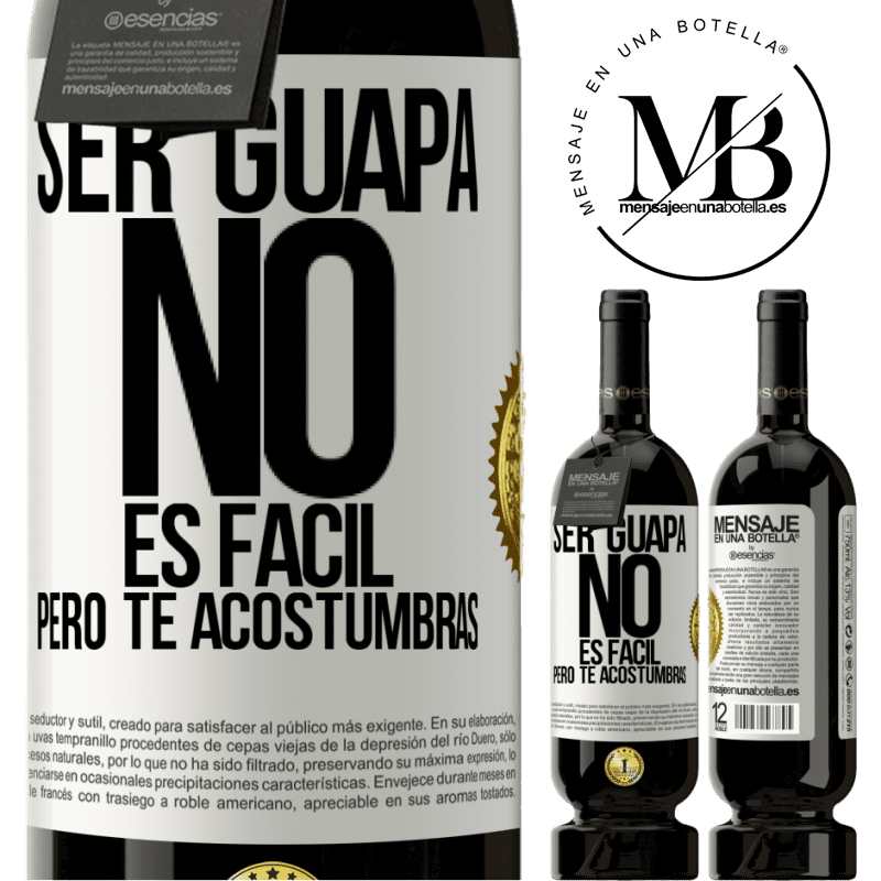 49,95 € Envío gratis | Vino Tinto Edición Premium MBS® Reserva Ser guapa no es fácil, pero te acostumbras Etiqueta Blanca. Etiqueta personalizable Reserva 12 Meses Cosecha 2015 Tempranillo