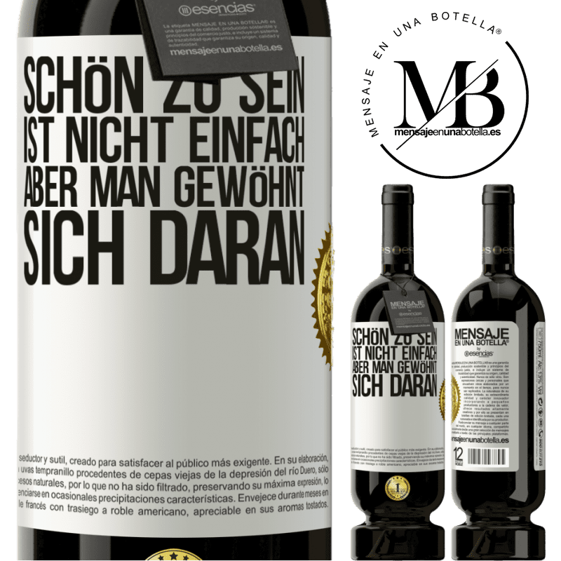 49,95 € Kostenloser Versand | Rotwein Premium Ausgabe MBS® Reserve Schön zu sein ist nicht einfach, aber man gewöhnt sich daran Weißes Etikett. Anpassbares Etikett Reserve 12 Monate Ernte 2015 Tempranillo