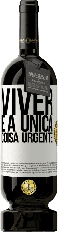 49,95 € Envio grátis | Vinho tinto Edição Premium MBS® Reserva Viver é a única coisa urgente Etiqueta Branca. Etiqueta personalizável Reserva 12 Meses Colheita 2016 Tempranillo