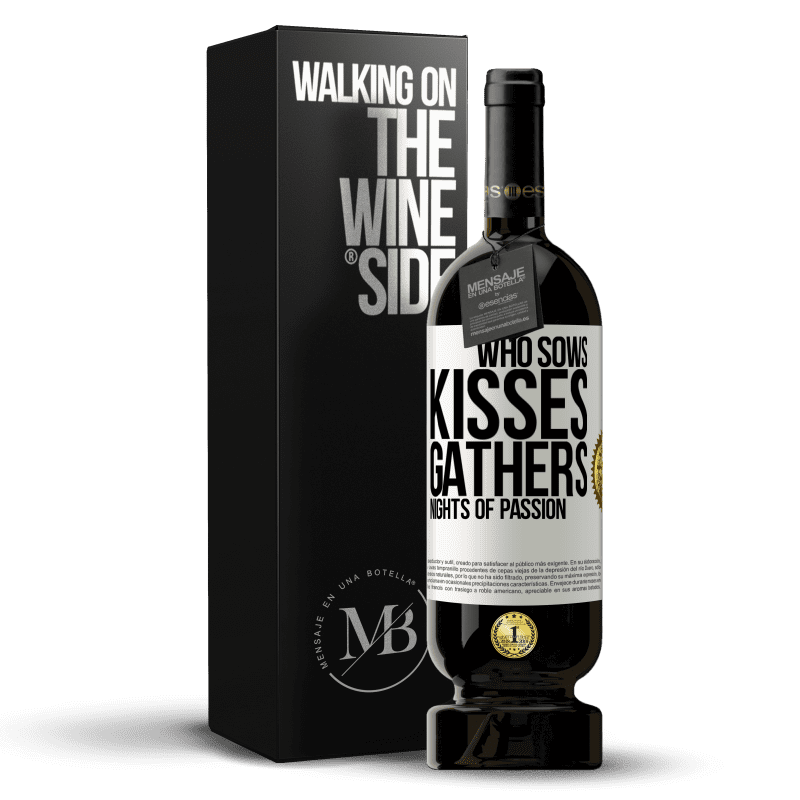 49,95 € Free Shipping | Red Wine Premium Edition MBS® Reserve Who sows kisses, gathers nights of passion White Label. Customizable label Reserve 12 Months Harvest 2014 Tempranillo