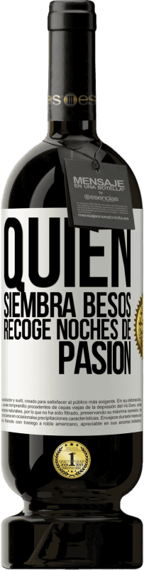 49,95 € Envío gratis | Vino Tinto Edición Premium MBS® Reserva Quien siembra besos, recoge noches de pasión Etiqueta Blanca. Etiqueta personalizable Reserva 12 Meses Cosecha 2016 Tempranillo