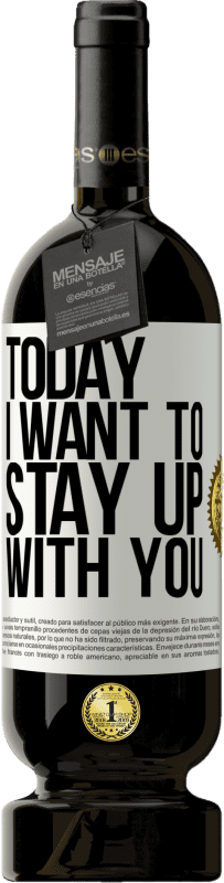 «Today I want to stay up with you» Premium Edition MBS® Reserve