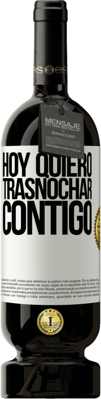 «Hoy quiero trasnochar contigo» Edición Premium MBS® Reserva