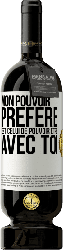 49,95 € | Vin rouge Édition Premium MBS® Réserve Mon pouvoir préféré est celui de pouvoir être avec toi Étiquette Blanche. Étiquette personnalisable Réserve 12 Mois Récolte 2015 Tempranillo