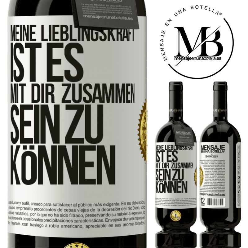 49,95 € Kostenloser Versand | Rotwein Premium Ausgabe MBS® Reserve Meine Lieblingskraft ist es, mit dir zusammen sein zu können Weißes Etikett. Anpassbares Etikett Reserve 12 Monate Ernte 2014 Tempranillo