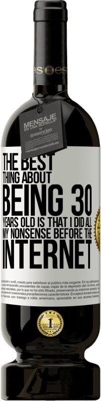 «The best thing about being 30 years old is that I did all my nonsense before the Internet» Premium Edition MBS® Reserve