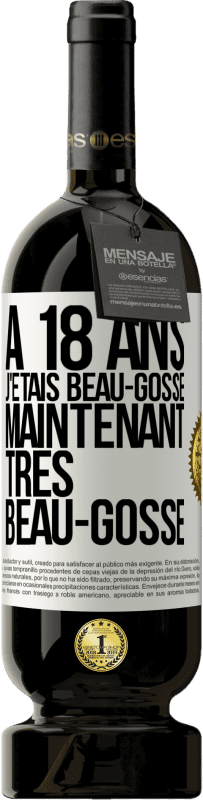 49,95 € Envoi gratuit | Vin rouge Édition Premium MBS® Réserve À 18 ans j'étais beau-gosse. Maintenant très beau-gosse Étiquette Blanche. Étiquette personnalisable Réserve 12 Mois Récolte 2016 Tempranillo