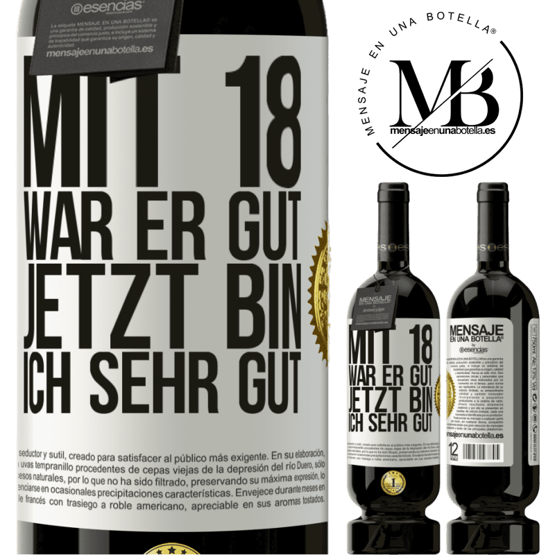 49,95 € Kostenloser Versand | Rotwein Premium Ausgabe MBS® Reserve Mit 18 war ich super. Jetzt bin ich supergut Weißes Etikett. Anpassbares Etikett Reserve 12 Monate Ernte 2015 Tempranillo