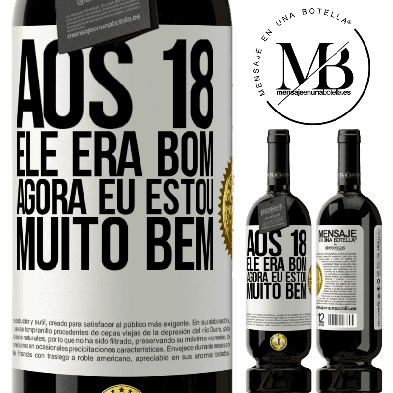 49,95 € Envio grátis | Vinho tinto Edição Premium MBS® Reserva Aos 18 ele era bom. Agora eu estou muito bem Etiqueta Branca. Etiqueta personalizável Reserva 12 Meses Colheita 2015 Tempranillo